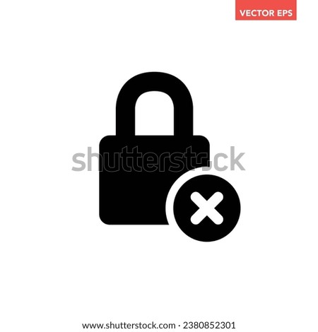 Black single lock with cross mark icon, simple simple unsafe password protection flat design concept vector for app ads web banner button ui ux interface elements isolated on white background