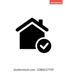 Black single mortgage approval icon, simple house with checkmark flat design vector pictogram, infographic vector for app logo web website button ui ux interface elements isolated on white background