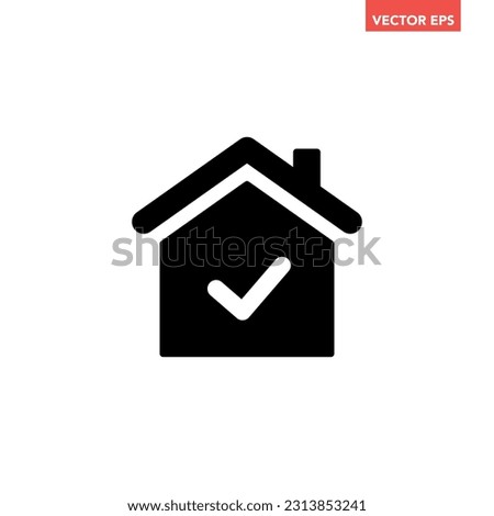 Black single mortgage approval icon, simple house with checkmark flat design vector pictogram, infographic vector for app logo web website button ui ux interface elements isolated on white background