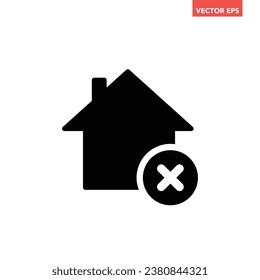 Black single mortgage not approved icon, simple wrong house flat design vector pictogram, infographic vector for app logo web website button ui ux interface elements isolated on white background