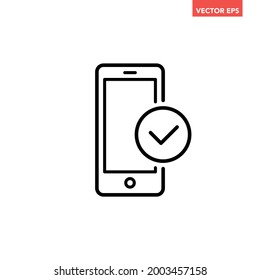 Black single phone with check mark line icon, digital mobile successful verification or payment completed flat design pictogram, infographic for app web button ui ux interface element white background