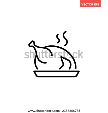 Black single roasted chicken line icon, simple holiday food element outline flat design pictogram, infographic vector for app logo web button ui ux interface isolated on white background