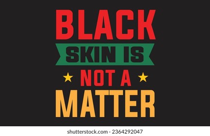 Black Skin Not A Matter T-Shirt Design