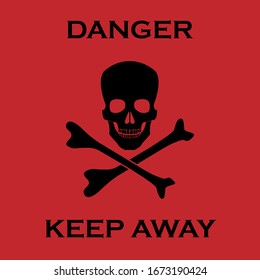 Black skull and crossbones on red background with "Danger Keep Away" text. Warning symbol, vector.