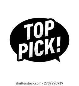 Black speech bubble sticker with top pick text for retail promotion and best product selection