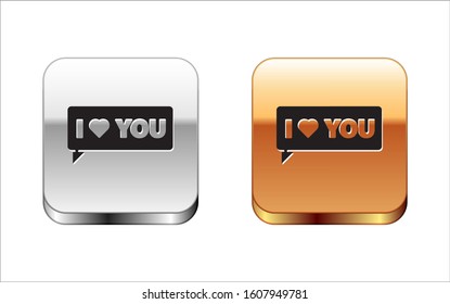 Black Speech bubble with text I love you icon isolated on white background. Valentines day. Silver-gold square button. Vector Illustration