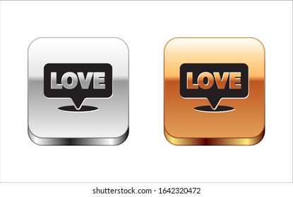 Black Speech bubble with text love icon isolated on white background. Valentines day. Silver-gold square button. Vector Illustration