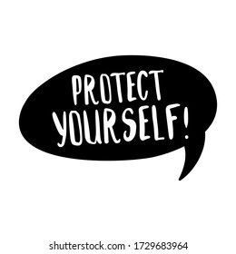 Black speech buble with hand drawn text with white phrase Protect yourself