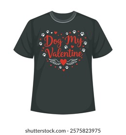 Black T shirt with Dog My Valentine graphic design. Dog My Valentine, Dog Lover, Funny Valentine's Day Shirt, Fur Mama For Life, Dog Valentine