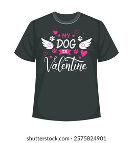 Black T shirt with Dog My Valentine graphic design. My Dog Is Valentine, Dog Lover, Funny Valentine's, Valentine's Day Shirt, Fur Mama For Life, Dog Valentine