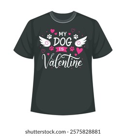 Black T shirt with Dog My Valentine graphic design. My Dog Is Valentine, Dog Lover Shirt, Funny Valentine's, Valentine's Day, Fur Mama For Life, Dog Valentine