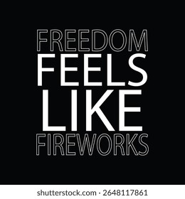Black T Shirt Freedom Feels Like Fireworks
