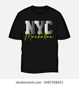 Black t shirt with typography chest print design 'NYC Manhattan' vector illustration Isolated on white background ready to print