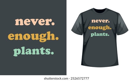 uma t preta - camisa com as palavras nunca plantas suficientes
