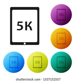 Black Tablet with text 5k icon isolated on white background. Set icons colorful circle buttons. Vector Illustration