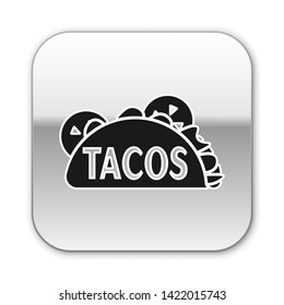 Black Taco with tortilla icon isolated on white background. Traditional mexican fast food. Silver square button. Vector Illustration