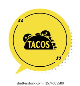 Black Taco with tortilla icon isolated on white background. Traditional mexican fast food. Yellow speech bubble symbol. Vector Illustration
