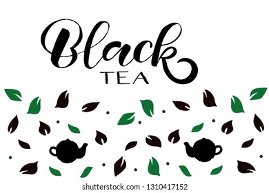Black tea lettering typography. Handdrawn leaves and two kettles. Logotype, icon, badge, label. Tea packaging design.For restaurant poster, signboard, menu.  Vector illustration.