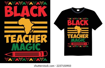 Black Teacher Magic - Black History Month T-shirt Design. Hand drawn lettering phrase isolated on Black background, eps, svg Files for Cutting