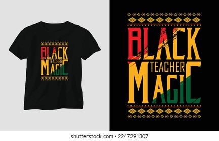 black teacher magic - Black History Month T-shirt and apparel design. Vector print, typography, poster, emblem, festival