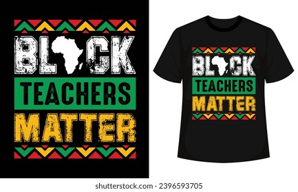 Diseño de camisetas de Black Teachers Matter, camiseta de Black History Citas, camiseta BHM, dichos afroamericanos, archivo vector afroamericano para corte en circuito de silueta