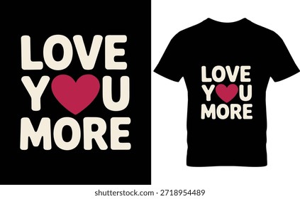 Camiseta negra y fondo con texto blanco en negrita y corazón rojo diciendo te amo más