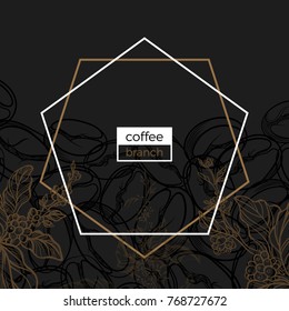 Black template of coffee branch with sketch leaf, bean and flower. Design organic drink. Nature golden card. Vector realistic illustration. Simple style with geometric border of hexagonal. Copy space 