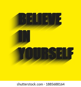 black text believe in yourself on the yellow background, motivation