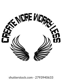 Black text create more worry less above stylized wings on white words quote phrase