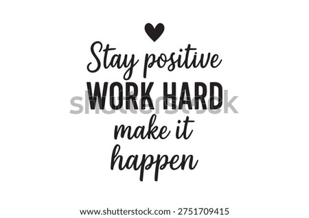 Black text on a white background displays an inspirational message about positivity and effort.