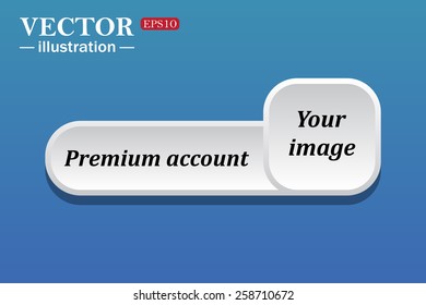 Black text on white button for web sites. Blue background with shadow. Your image.  button for a site. Premium account. Vector illustration, EPS 10