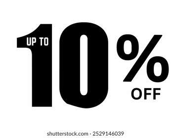 Black text on a white background. 
The text reads "10% OFF" 
The "10" is large, bold, and stylized. The "UP TO" is smaller and inside the "10". 
The "%" symbol and "OFF" are also large and bold.