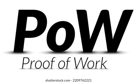 Black text PoW Proof of Work with shadows isolated on white background. Black and white vector design element.
