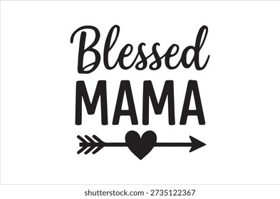 Black text reading 'blessed mama' with an arrow and heart illustration, celebrating motherhood.