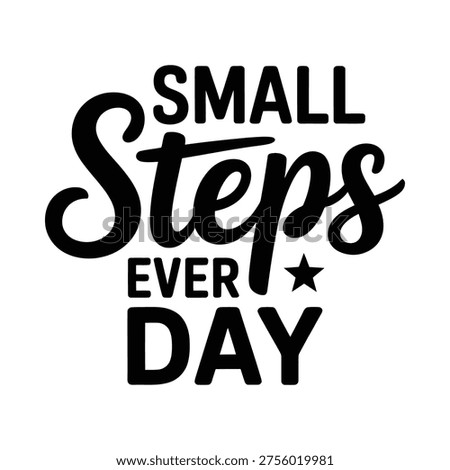 Black text reading 'Small Steps Every Day' with a star, conveying a message of consistent effort.