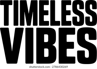 Black text timeless vibes on white background vector timeless vibes text typography