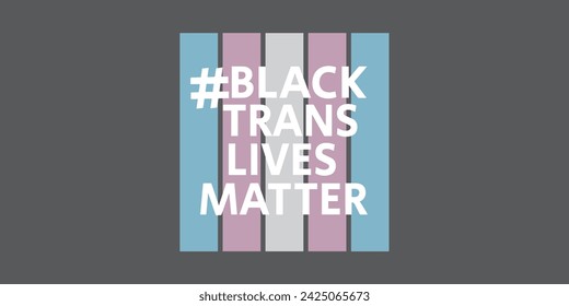 Black trans lives matter printable art vector illustration with flag background concept can be used as t-shirt design, slogan, banner and poster design.