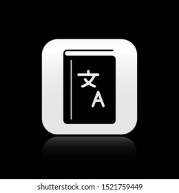 Black Translator book icon isolated on black background. Foreign language conversation icons in chat speech bubble. Translating concept. Silver square button. Vector Illustration