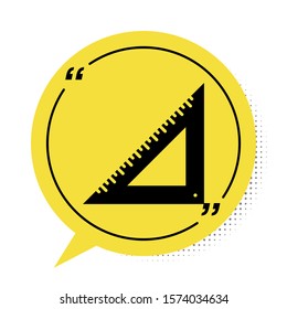 Black Triangular ruler icon isolated on white background. Straightedge symbol. Geometric symbol. Yellow speech bubble symbol. Vector Illustration