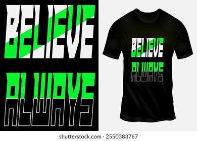 Black T-Shirt Design with 'Believe Always' Text in Bold Green and White Font for Inspirational Wear