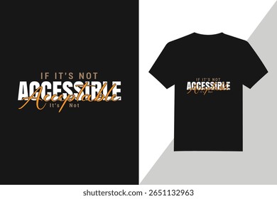 A black t-shirt design featuring accessible and acceptable typography