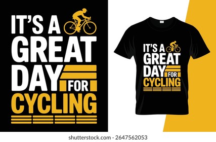 A black t-shirt design featuring bold white and yellow text that reads 'It's a Great Day for Cycling' with a cyclist silhouette.
