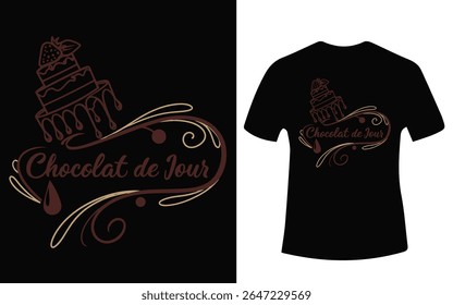 Um design de t-shirt preta com um bolo com gotas de chocolate e as palavras "Chocolat de Jour".