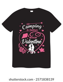 A black t-shirt design featuring the phrase "Camping Is Better With My Valentine." Pink graphics include a heart, couple, tent, and decorative floral elements.