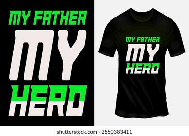 Black T-Shirt Design with 'My Father My Hero' Text in Bold Green and White Font for Father's Day Gift