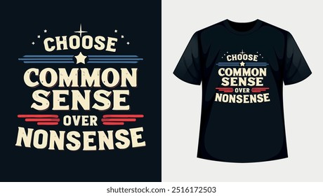 a black t-shirt design that says choose common sense over nonsense 