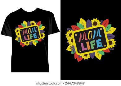 A black T-shirt emblazoned with a vibrant design featuring the slogan Mom Life at the center of a chalkboard illustration surrounded by a burst of colorful flowers, symbolizing the joy