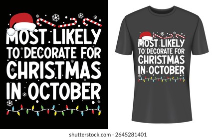 Uma camiseta preta com um design com um chapéu de Papai Noel, bengalas doces, flocos de neve, luzes de Natal e o texto "Mais provável para decorar para o Natal em outubro".