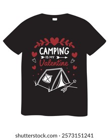 A black t-shirt graphic design showcasing the phrase "Camping Is My Valentine" in a stylized font, with a camping tent and hearts.