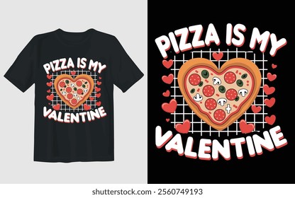 A black t-shirt with a large heart-shaped pizza, covered in pepperoni, mushrooms, and olives. Above the pizza, the text "Pizza is my Valentine" is written in a playful font. The background is a black 